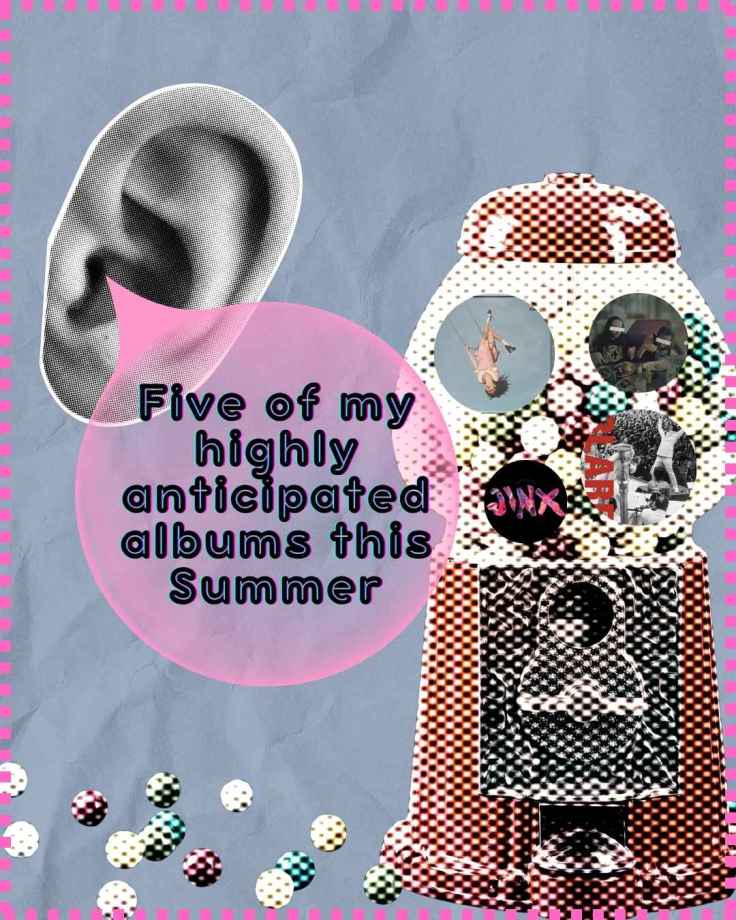Five of my highly anticipated albums this Summer