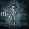The Way of All Flesh CD by Gojira album artwork