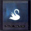 Among My Swans CD by Mazzy Star album artwork