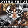 Purification through Violence CD by Dying Fetus album artwork