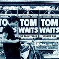 The Early Years, Vol. 1 LP by Tom Waits album artwork