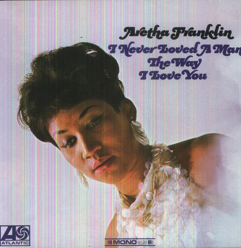 I Never Loved a Man the Way I Love You LP by Aretha Franklin album artwork