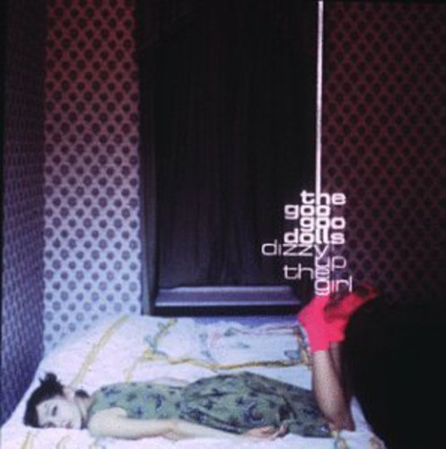 Dizzy Up the Girl CD by The Goo Goo Dolls album artwork