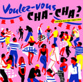 Voulez-Vous Cha-Cha? (French Cha-Cha 1960-1964) LP by Various album artwork
