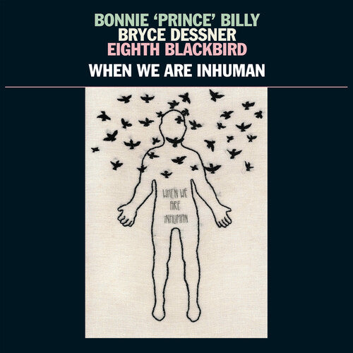 When We Are Inhuman 2LP by Bonnie 'Prince' Billy, Bryce Dessner, Eighth Blackbird album artwork