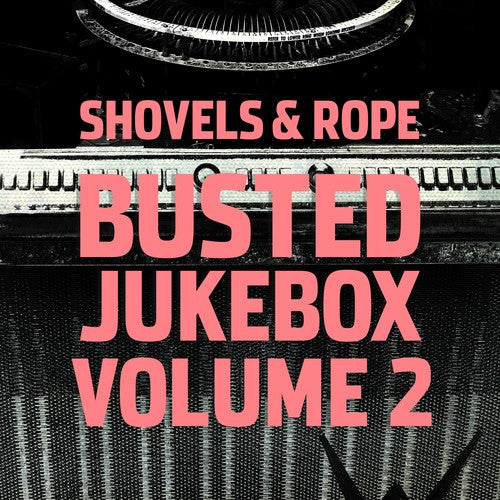 Busted Jukebox Volume 2 LP by Shovels & Rope album artwork