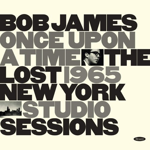 Once Upon A Time: Lost 1965 New York Studio Sessions CD by Bob James album artwork