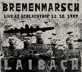 Bremenmarsch: Live At Schlachtof 12.10.1987 LP by Laibach album artwork