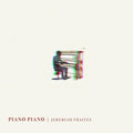Piano Piano LP by Jeremiah Fraites album artwork