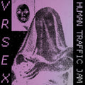 Human Traffic Jam LP by VR SEX album artwork