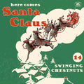 Here Comes Santa Claus: 14 Swinging Chestnuts LP by Various album artwork