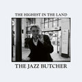 The Highest In The Land LP by The Jazz Butcher album artwork