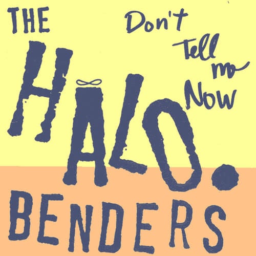 Don't Tell me Now LP by The Halo-Benders album artwork