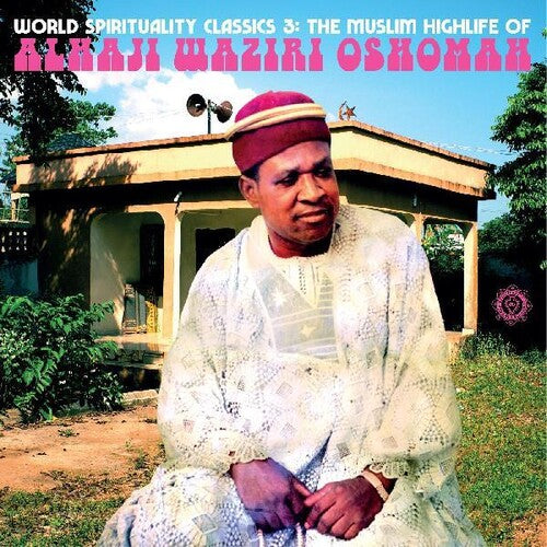 World Spirituality Classics 3: The Muslim Highlife of Alhaji Waziri Oshomah 2LP by Alhaji Waziri Oshomah album artwork