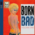 Born Bad: Volume One LP by Various album artwork