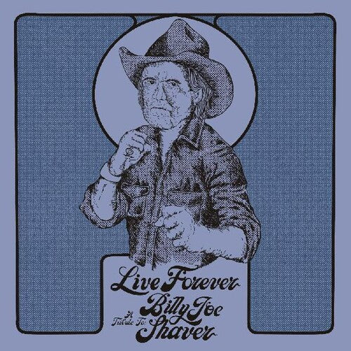 Live Forever: A Tribute To Billy Shaver LP by Various Artists album artwork
