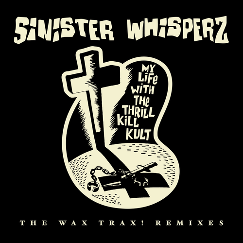 Sinister Whisperz: The Wax Trax Remixes 2LP by My Life with the Thrill Kill Kult album artwork