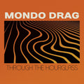 Through the Hourglass LP by Mondo Drag album artwork