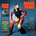 Space Funk 2: Afro Futurist Electro Funk in Space '76-84 2LP by Various album artwork