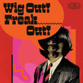 Wig Out! Freak Out! (Freakbeat & Mod Psychedelia Floor Fillers 1964-1969) 2LP by Various album artwork