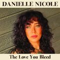 The Love You Bleed CD by Danielle Nicole album artwork