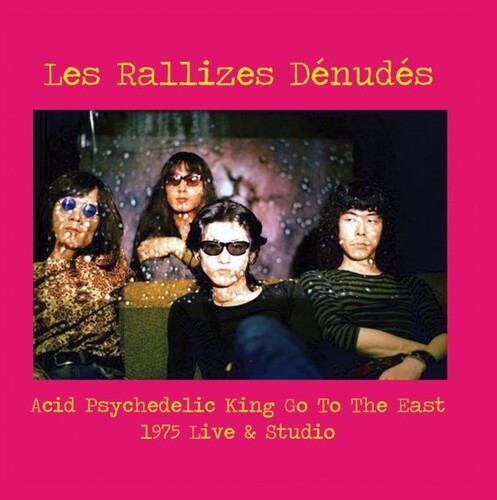 Acid Psychedelic King Go to the East: 1975 Live & Studio LP by Les Rallizes Denudes album artwork