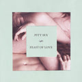 Feast Of Love LP by Pity Sex album artwork