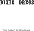 The Great Spectacular LP by Dixie Dregs album artwork