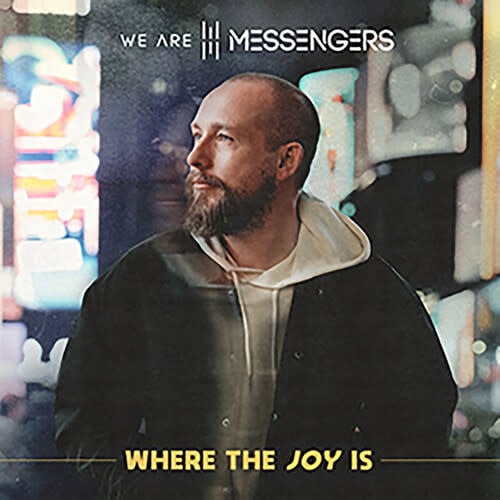 Where The Joy Is LP by We Are Messengers album artwork
