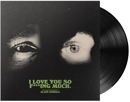 I Love You So F***ing Much LP by Glass Animals album artwork