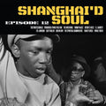 Shanghai'd Soul: Episode LP by Various album artwork