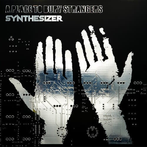 Synthesizer LP by A Place To Bury Strangers album artwork