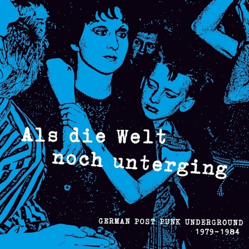 Als Die Welt Noch Unterging: German Post Punk Underground 79-84 LP by Various album artwork