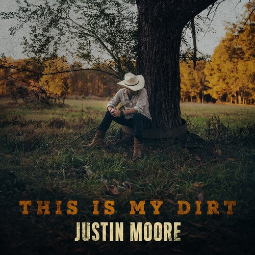 This Is My Dirt CD by Justin Moore album artwork