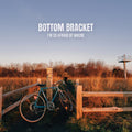 I'm So Afraid Of Where LP by Bottom Bracket album artwork