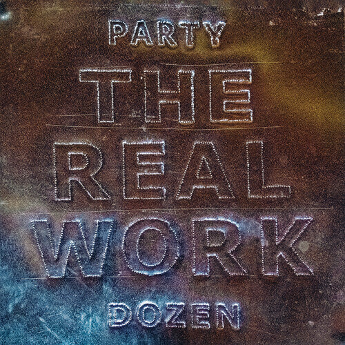 The Real Work LP by Party Dozen album artwork