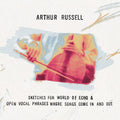 Sketches for World of Echo & Open Vocal Phrases, Where Songs Come in CD by Arthur Russell album artwork