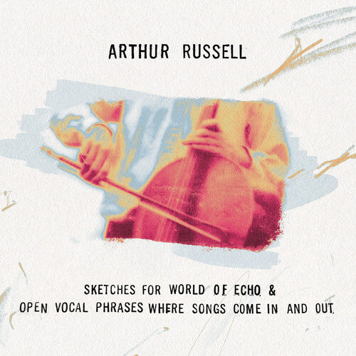 Sketches for World of Echo & Open Vocal Phrases, Where Songs Come in CD by Arthur Russell album artwork