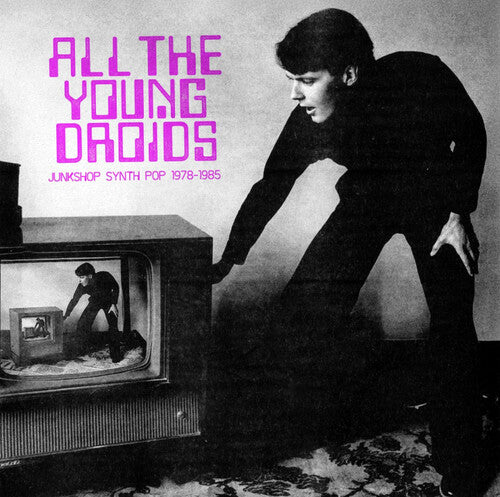 All The Young Droids; Junkshop Synth Pop 1978-1985 2CD by Various album artwork