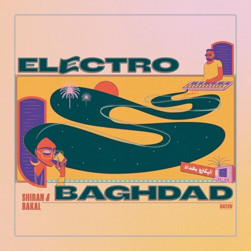 Electro Baghdad LP by Shiran & Bakal album artwork