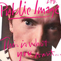 This is What You Want This is What You Get LP by Public Image Ltd album artwork