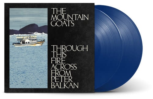Through this Fire across from Peter Balkan 2LP by The Mountain Goats album artwork