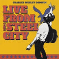 Live from the Steel City 3LP by Charles Wesley Godwin album artwork