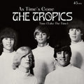 As Time's Gone/ Time (Take The Time) 7" by The Tropics album artwork