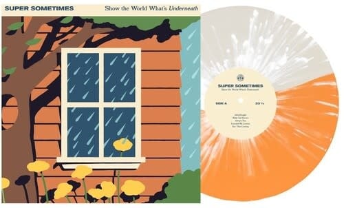 Show the World What's Underneath LP by Super Sometimes album artwork