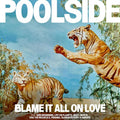Blame it All on Love LP by Poolside album artwork