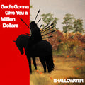 God's Gonna Give You A Million Dollars LP by Shallowater album artwork