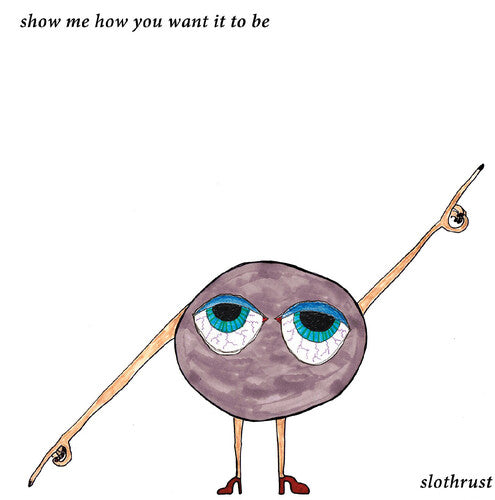 Show Me How You Want It To Be LP by Slothrust album artwork