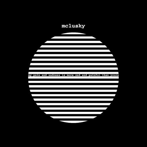 My Pain and Sadness is More Sad and Painful Than Yours LP by McLusky album artwork