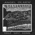 Half Way Home LP by Angel Olsen album artwork